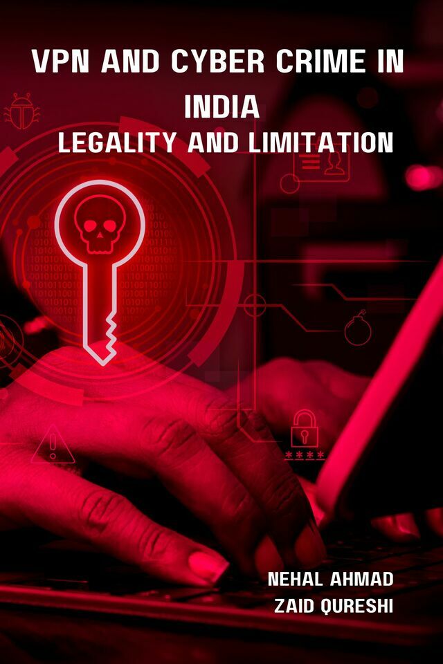 VPN And Cyber Crime in India: Legality and Limitation