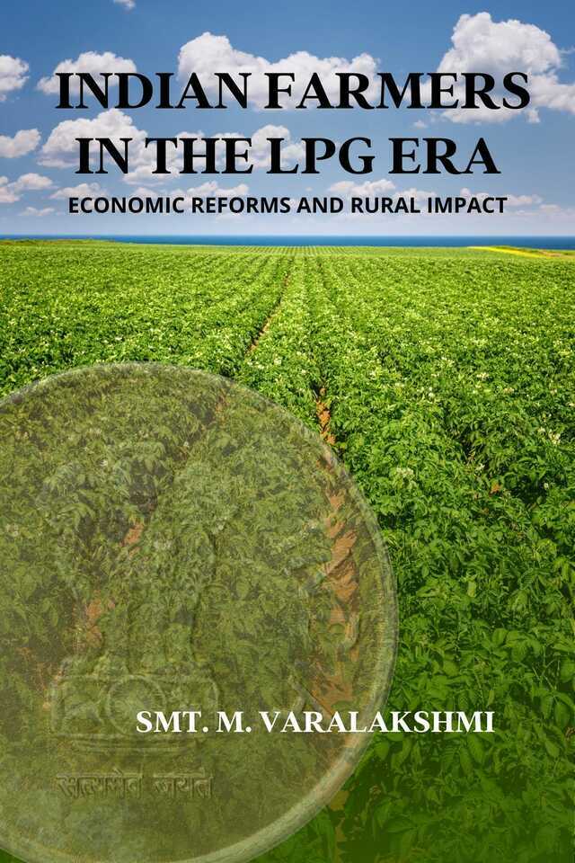 Indian Farmers in the LPG Era: Economic Reforms and Rural Impact