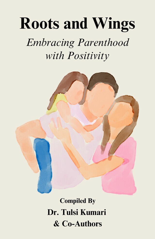 Roots and Wings: Embracing Parenthood with Positivity