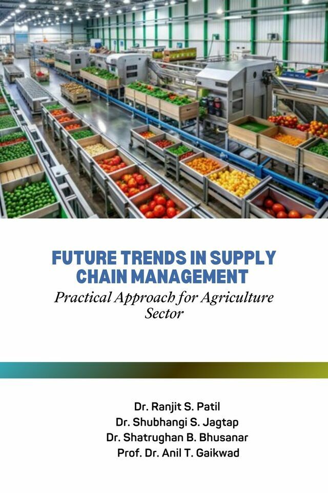 Future Trends in Supply Chain Management - Practical Approach for Agriculture Sector