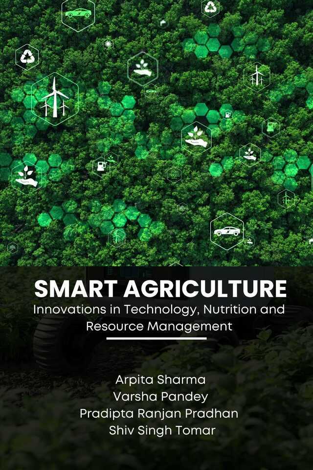 Smart Agriculture: Innovations in Technology, Nutrition and Resource Management