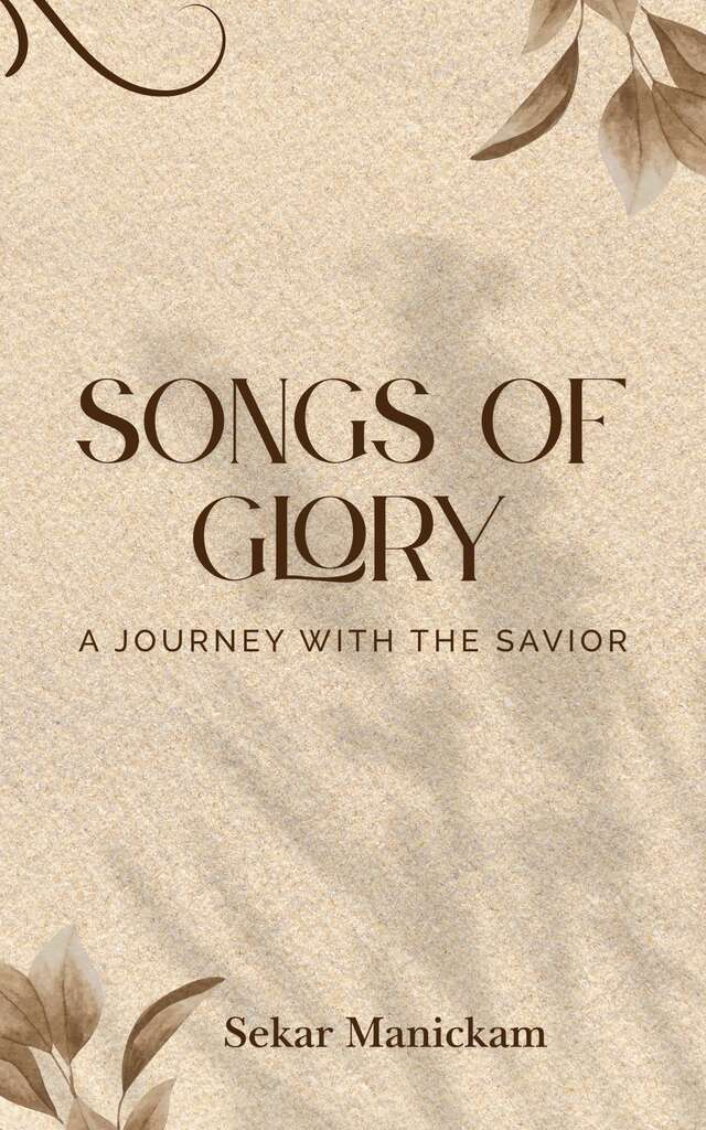 Songs of Glory: A Journey with the Savior