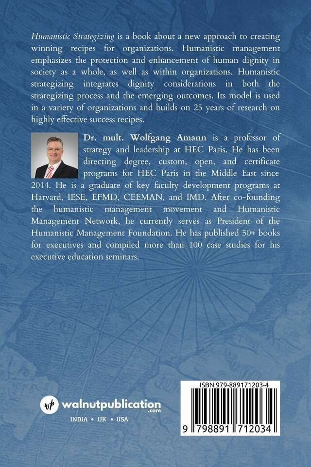 Humanistic Strategizing - How to Integrate Human Dignity Considerations Into Strategy Processes and Winning Recipes back cover view