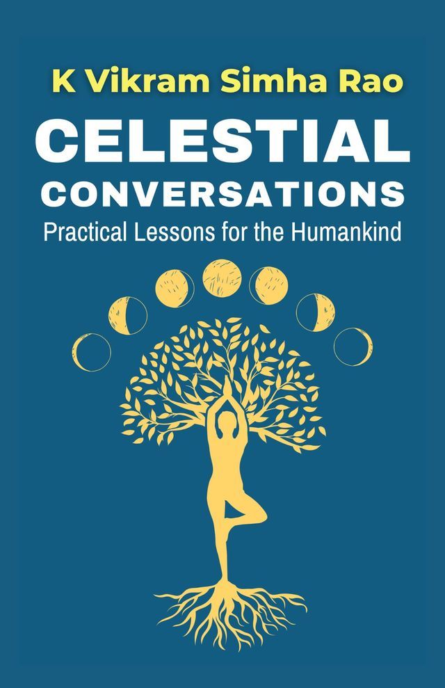 Celestial Conversations: Practical Lessons for the Humankind