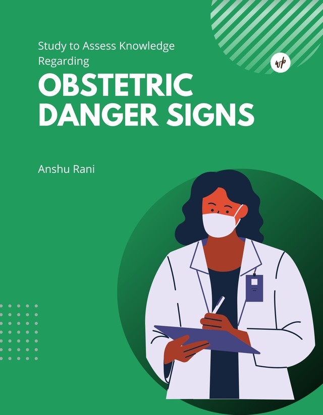 Study to Assess Knowledge Regarding Obstetric Danger Signs