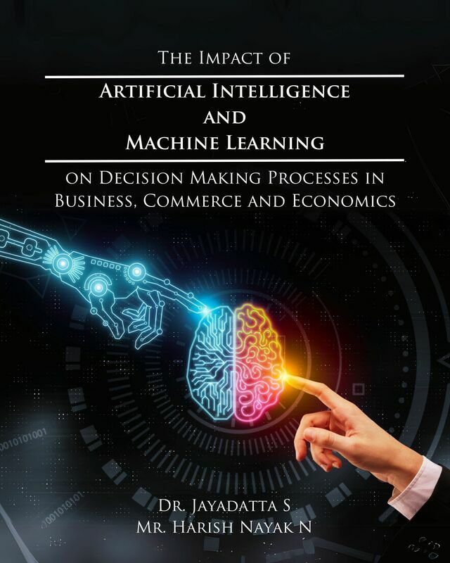 The Impact of Artificial Intelligence and Machine Learning on Decision-Making Processes in Business, Commerce and Economics