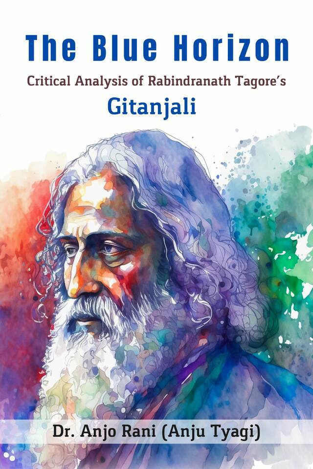 The Blue Horizon Critical Analysis of Rabindranath Tagore’s Gitanjali