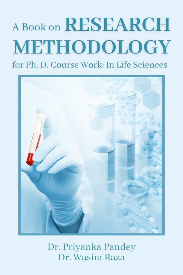 A Book on Research Methodology for Ph. D. Course Work: In Life Sciences