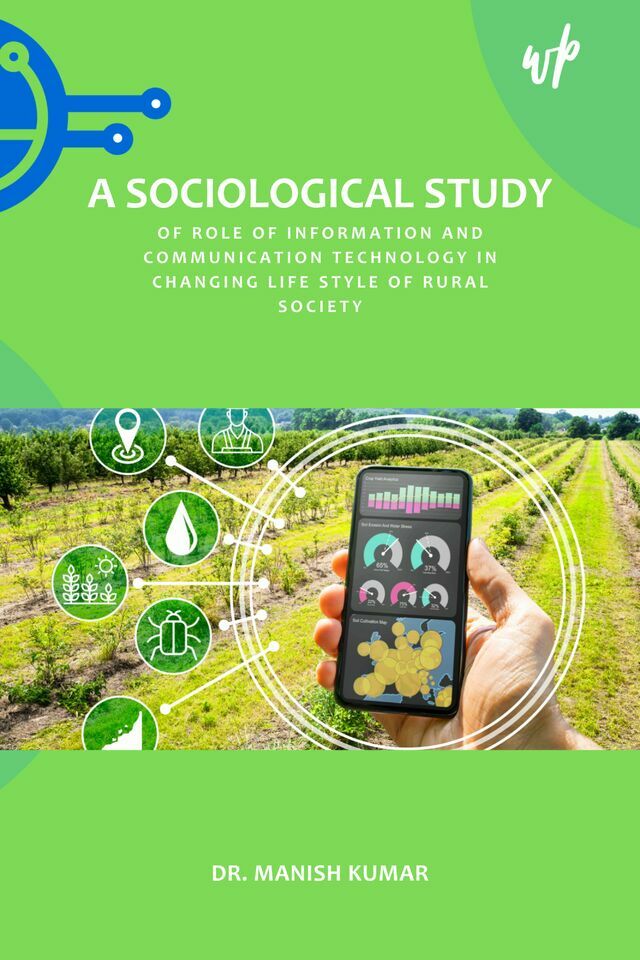 A Sociological Study of Role of Information and Communication Technology in Changing Life Style of Rural Society
