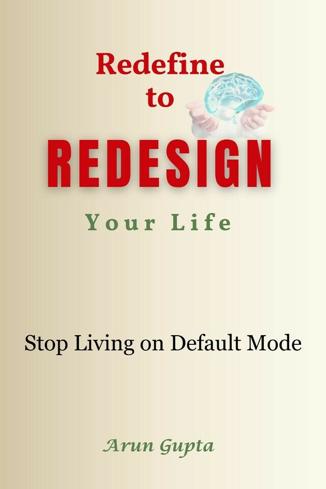 Redefine to Redesign Your Life