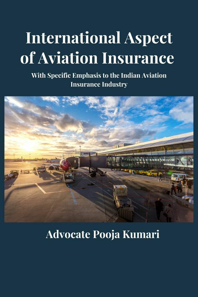International Aspect of Aviation Insurance; With Specific Emphasis to the Indian Aviation Insurance Industry