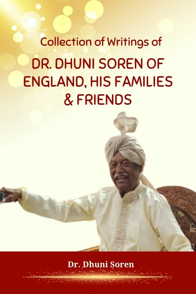 Collection of Writings of Dr. Dhuni Soren of England, His Families & Friends