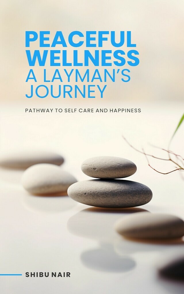 Peaceful Wellness: A Layman’s Journey