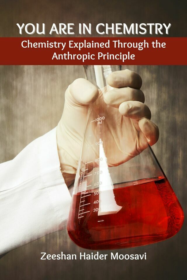 You are in Chemistry: Chemistry Explained Through the Anthropic Principle