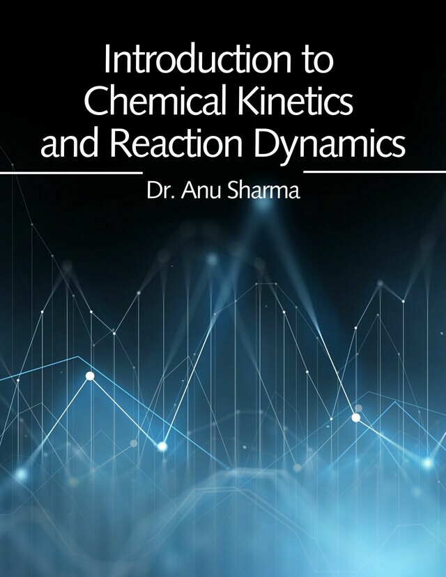 Introduction to Chemical Kinetics and Reaction Dynamics