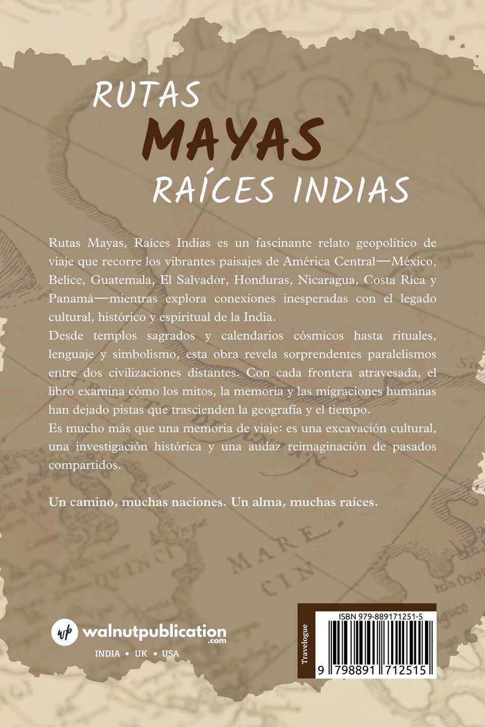 Rutas Mayas, Raíces Indias: Un relato geopolítico de viaje por Centroamérica y el rastreo de sus conexiones con la India back cover view