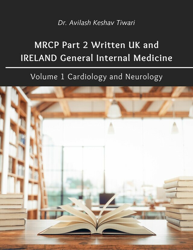 MRCP Part 2 Written UK and IRELAND General Internal Medicine: Volume 1 Cardiology and Neurology