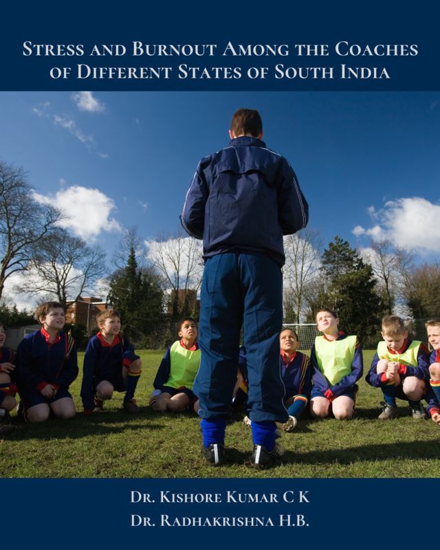 Stress and Burnout Among the Coaches of Different States of South India