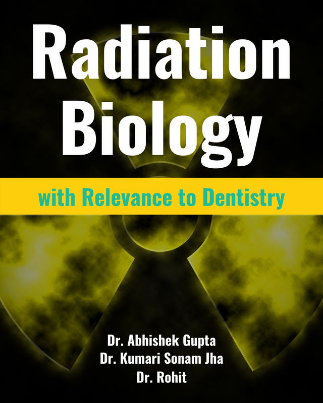 Radiation Biology – with Relevance to Dentistry