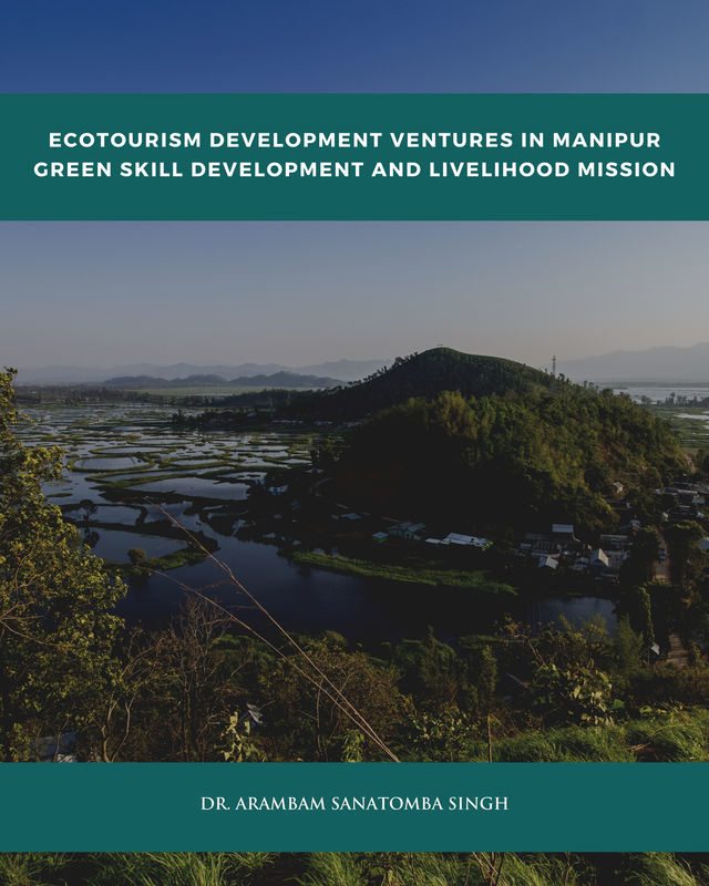 Ecotourism Development Ventures in Manipur: Green Skill Development and Livelihood Mission