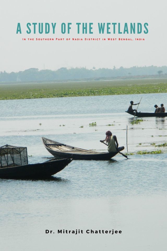 A Study of the Wetlands of Southern Part of Nadia District in West Bengal, India