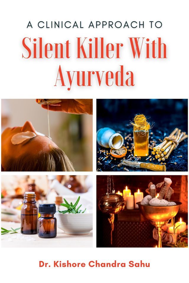 A Clinical Approach to Silent Killer With Ayurveda