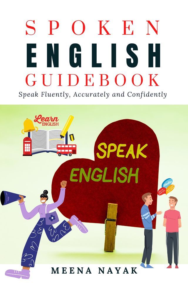 SPOKEN ENGLISH GUIDEBOOK - Speak Fluently, Accurately and Confidently