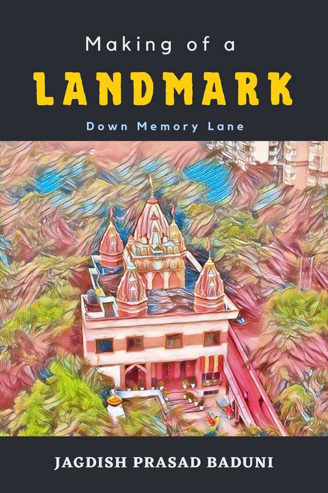 Making of a Landmark: Down Memory Lane