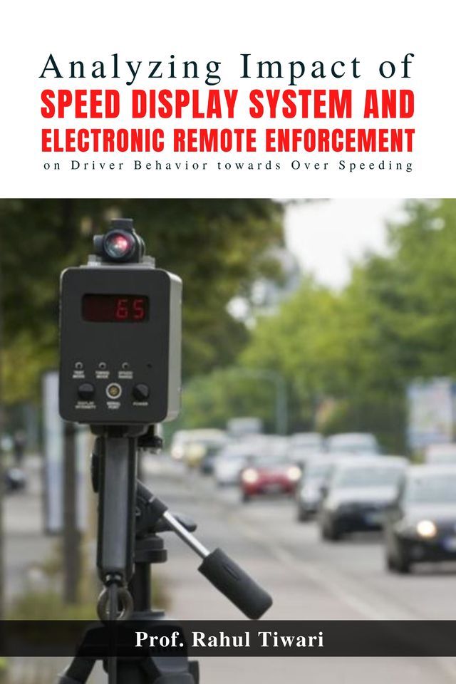 Analyzing Impact of Speed Display System and Electronic Remote Enforcement on Driver Behavior towards Over Speeding