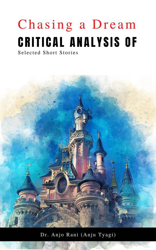 Chasing a Dream Critical Analysis of Selected Short Stories