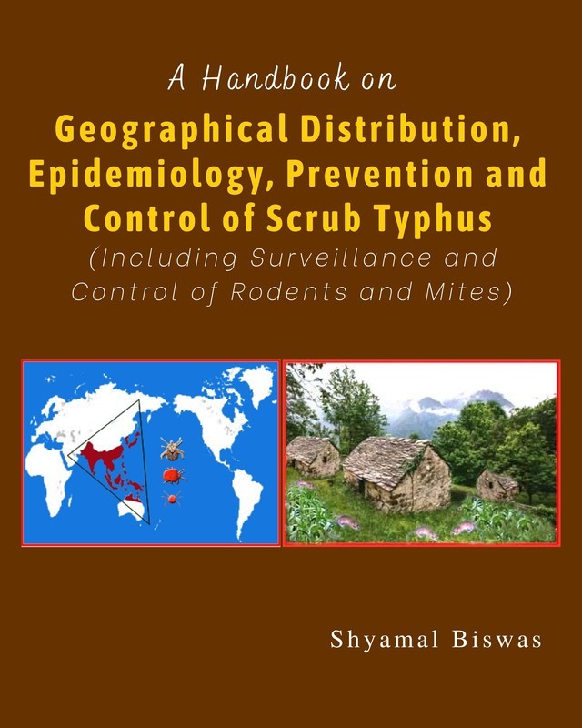 A Handbook on Geographical Distribution, Epidemiology, Prevention and Control of Scrub Typhus (Including Surveillance and Control of Rodents and Mites)
