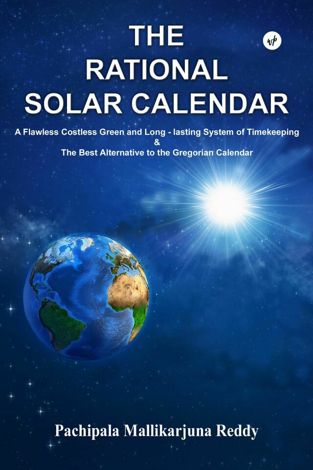 The Rational Solar Calendar: A Flawless Costless Green and Long-lasting System of Timekeeping & The Best Alternative to the Gregorian Calendar