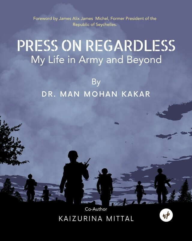 Press on Regardless - My Life in Army and Beyond