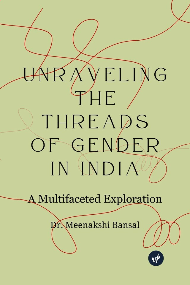 Unraveling the Threads of Gender in India: A Multifaceted Exploration