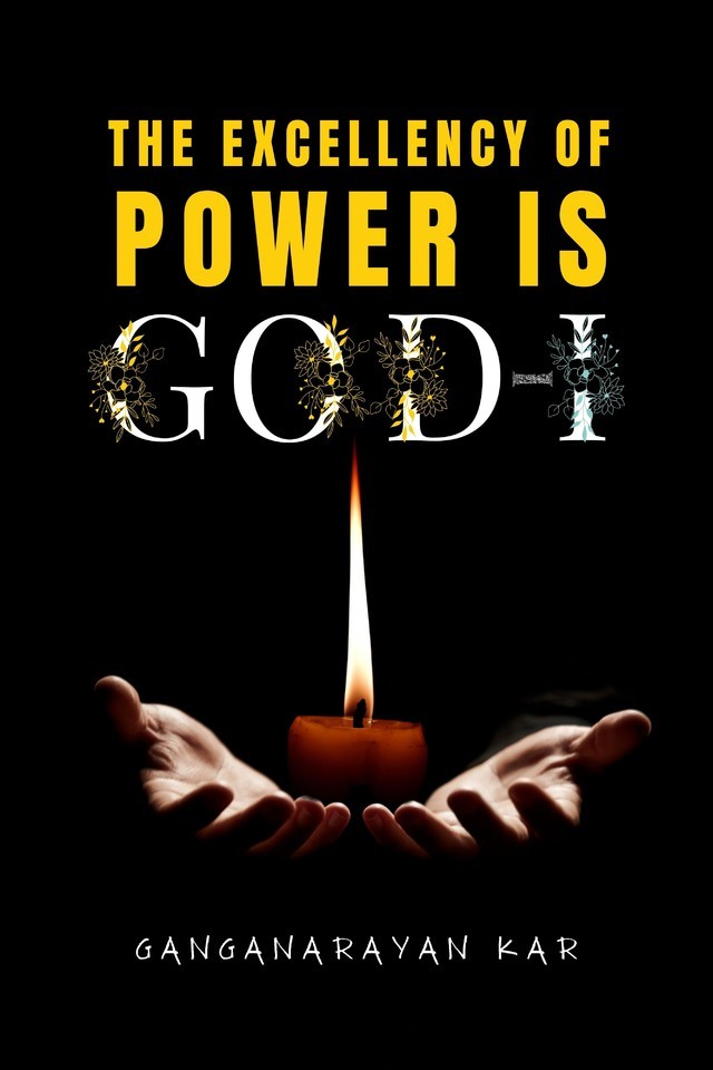 The Excellency of Power Is God - I